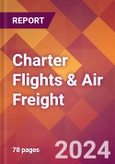 Charter Flights & Air Freight - 2024 U.S. Market Research Report with Updated Recession Risk Forecasts- Product Image
