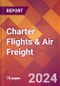 Charter Flights & Air Freight - 2024 U.S. Market Research Report with Updated Recession Risk Forecasts - Product Image