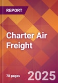 Charter Air Freight - 2024 U.S. Market Research Report with Updated Recession Risk Forecasts- Product Image