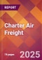 Charter Air Freight - 2024 U.S. Market Research Report with Updated Recession Risk Forecasts - Product Thumbnail Image