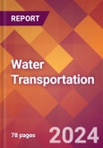 Water Transportation - 2024 U.S. Market Research Report with Updated Recession Risk Forecasts- Product Image