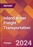 Inland Water Freight Transportation - 2024 U.S. Market Research Report with Updated Recession Risk Forecasts- Product Image