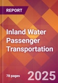 Inland Water Passenger Transportation - 2024 U.S. Market Research Report with Updated Recession Risk Forecasts- Product Image