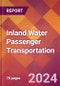Inland Water Passenger Transportation - 2024 U.S. Market Research Report with Updated Recession Risk Forecasts - Product Image
