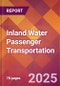 Inland Water Passenger Transportation - 2024 U.S. Market Research Report with Updated Recession Risk Forecasts - Product Image