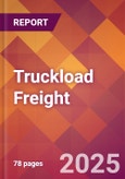 Truckload Freight - 2024 U.S. Market Research Report with Updated Recession Risk Forecasts- Product Image