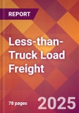 Less-than-Truck Load Freight - US Industry Market Research Report with Updated Recession Risk Analysis & Forecasts- Product Image