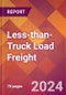 Less-than-Truck Load Freight - 2024 U.S. Market Research Report with Updated Recession Risk Forecasts - Product Image