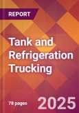 Tank and Refrigeration Trucking - 2024 U.S. Market Research Report with Updated Recession Risk Forecasts- Product Image