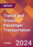 Transit and Ground Passenger Transportation - 2024 U.S. Market Research Report with Updated Recession Risk Forecasts- Product Image