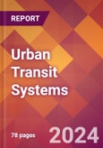 Urban Transit Systems - 2024 U.S. Market Research Report with Updated Recession Risk Forecasts- Product Image