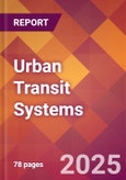 Urban Transit Systems - 2024 U.S. Market Research Report with Updated Recession Risk Forecasts- Product Image