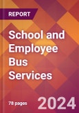 School and Employee Bus Services - 2024 U.S. Market Research Report with Updated Recession Risk Forecasts- Product Image