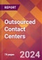 Outsourced Contact Centers - 2024 U.S. Market Research Report with Updated Recession Risk Forecasts - Product Thumbnail Image