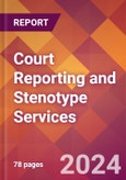 Court Reporting and Stenotype Services - 2024 U.S. Market Research Report with Updated Recession Risk Forecasts- Product Image