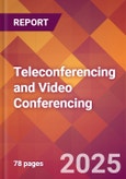 Teleconferencing and Video Conferencing - 2024 U.S. Market Research Report with Updated Recession Risk Forecasts- Product Image