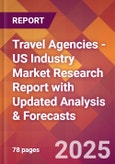 Travel Agencies - US Industry Market Research Report with Updated Recession Risk Analysis & Forecasts- Product Image