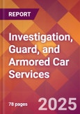 Investigation, Guard, and Armored Car Services - 2024 U.S. Market Research Report with Updated Recession Risk Forecasts- Product Image