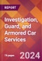 Investigation, Guard, and Armored Car Services - 2024 U.S. Market Research Report with Updated Recession Risk Forecasts - Product Image