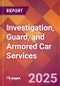 Investigation, Guard, and Armored Car Services - 2024 U.S. Market Research Report with Updated Recession Risk Forecasts - Product Image