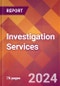 Investigation Services - 2024 U.S. Market Research Report with Updated Recession Risk Forecasts - Product Image
