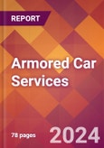 Armored Car Services - 2024 U.S. Market Research Report with Updated Recession Risk Forecasts- Product Image