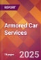 Armored Car Services - 2024 U.S. Market Research Report with Updated Recession Risk Forecasts - Product Thumbnail Image