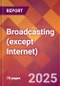 Broadcasting (except Internet) - 2024 U.S. Market Research Report with Updated Recession Risk Forecasts - Product Thumbnail Image