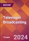 Television Broadcasting - 2024 U.S. Market Research Report with Updated Recession Risk Forecasts - Product Thumbnail Image