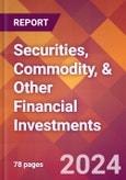 Securities, Commodity, & Other Financial Investments - 2024 U.S. Market Research Report with Updated Recession Risk Forecasts- Product Image