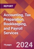 Accounting, Tax Preparation, Bookkeeping, and Payroll Services - 2024 U.S. Market Research Report with Updated Recession Risk Forecasts- Product Image