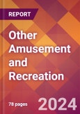 Other Amusement and Recreation - 2024 U.S. Market Research Report with Updated Recession Risk Forecasts- Product Image