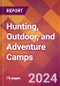 Hunting, Outdoor, and Adventure Camps - 2024 U.S. Market Research Report with Updated Recession Risk Forecasts - Product Thumbnail Image