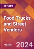 Food Trucks and Street Vendors - 2024 U.S. Market Research Report with Updated Recession Risk Forecasts- Product Image