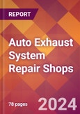 Auto Exhaust System Repair Shops - 2024 U.S. Market Research Report with Updated Recession Risk Forecasts- Product Image