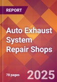 Auto Exhaust System Repair Shops - US Industry Market Research Report with Updated Recession Risk Analysis & Forecasts- Product Image