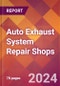 Auto Exhaust System Repair Shops - 2024 U.S. Market Research Report with Updated Recession Risk Forecasts - Product Thumbnail Image