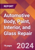 Automotive Body, Paint, Interior, and Glass Repair - 2024 U.S. Market Research Report with Updated Recession Risk Forecasts- Product Image