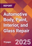 Automotive Body, Paint, Interior, and Glass Repair - US Industry Market Research Report with Updated Recession Risk Analysis & Forecasts- Product Image