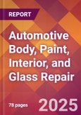 Automotive Body, Paint, Interior, and Glass Repair - 2024 U.S. Market Research Report with Updated Recession Risk Forecasts- Product Image