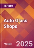 Auto Glass Shops - 2024 U.S. Market Research Report with Updated Recession Risk Forecasts- Product Image