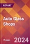 Auto Glass Shops - 2024 U.S. Market Research Report with Updated Recession Risk Forecasts - Product Thumbnail Image