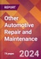 Other Automotive Repair and Maintenance - 2024 U.S. Market Research Report with Updated Recession Risk Forecasts - Product Image
