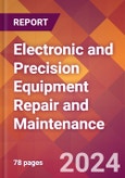 Electronic and Precision Equipment Repair and Maintenance - 2024 U.S. Market Research Report with Updated Recession Risk Forecasts- Product Image