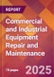 Commercial and Industrial Equipment Repair and Maintenance - 2024 U.S. Market Research Report with Updated Recession Risk Forecasts - Product Image