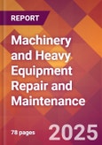 Machinery and Heavy Equipment Repair and Maintenance - 2024 U.S. Market Research Report with Updated Recession Risk Forecasts- Product Image