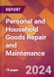 Personal and Household Goods Repair and Maintenance - 2024 U.S. Market Research Report with Updated Recession Risk Forecasts - Product Image