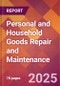 Personal and Household Goods Repair and Maintenance - 2024 U.S. Market Research Report with Updated Recession Risk Forecasts - Product Image