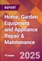 Home, Garden Equipment and Appliance Repair & Maintenance - 2024 U.S. Market Research Report with Updated Recession Risk Forecasts - Product Thumbnail Image