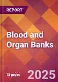 Blood and Organ Banks - 2024 U.S. Market Research Report with Updated Recession Risk Forecasts- Product Image